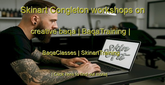 Skinart Congleton workshops on creative baqa | BaqaTraining | BaqaClasses | SkinartTraining-United Kingdom
